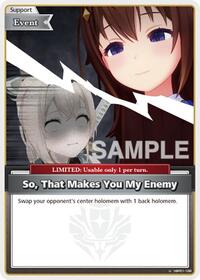 So, That Makes You My Enemy (U) | SD12: Start Deck: Oshi Advent | Uncommon | Normal | #hBP01-108